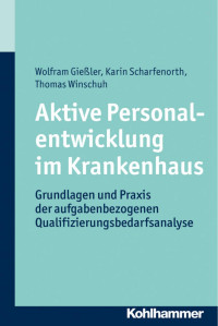 Wolfram Gießler & Karin Scharfenorth & Thomas Winschuh — Aktive Personalentwicklung im Krankenhaus