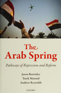 Brownlee, Jason, 1974- author — The Arab Spring : pathways of repression and reform