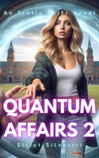 Elliot Silvestri — Quantum Affairs 2: An Erotic SciFi Novel