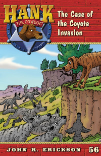 Erickson, John R. — [Hank the Cowdog 56] • The Case of the Coyote Invasion