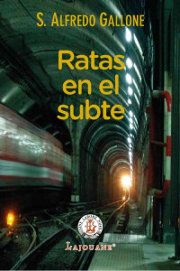 S. Alfredo Gallone [Gallone, S. Alfredo] — Ratas en el subte (Spanish Edition)