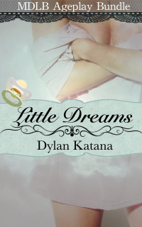 Katana, Dylan — Little Dreams: MDLB Ageplay Bundle