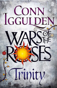 Conn Iggulden — Wars of the Roses: Trinity (War of the Roses Book 2)