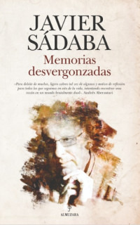 Javier Sádaba — Memorias Desvergonzadas (Memorias Y Biografías)