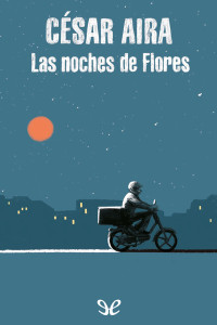César Aira — Las noches de Flores