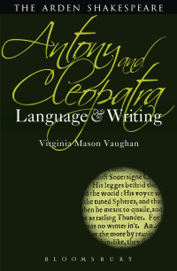 Virginia Mason Vaughan; — Antony and Cleopatra: Language and Writing