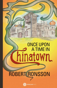 Robert Ronsson [Ronsson, Robert] — Once upon a time in Chinatown
