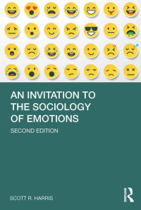 Scott R. Harris — An Invitation to the Sociology of Emotions, 2nd