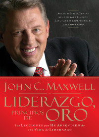 John C. Maxwell; — Liderazgo, principios de oro