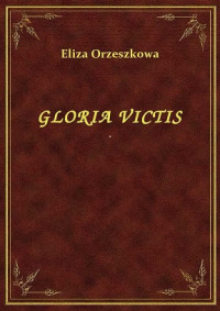 Orzeszkowa Eliza — Gloria Victis