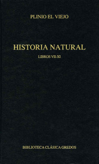 Plinio el Viejo; — Historia natural. Libros VII-XI