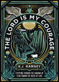 K.J. Ramsey; — The Lord Is My Courage