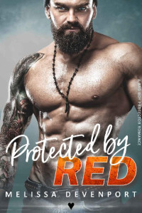 Melissa Devenport — Protected By Red: A Bad Boy Protector Romance (Original Sin)