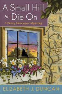 Elizabeth J. Duncan — Penny Brannigan Mysteries 04-A Small Hill to Die On
