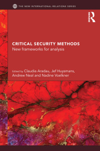 Aradau, Claudia; Huysmans, Jef; Neal, Andrew — Critical Security Methods