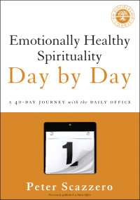 Peter Scazzero; — Emotionally Healthy Spirituality Day by Day