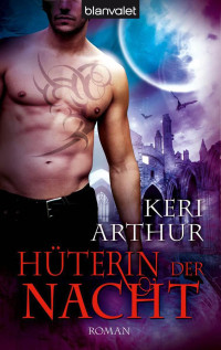 Arthur, Keri — Riley Jenson 04 - Hüterin der Nacht