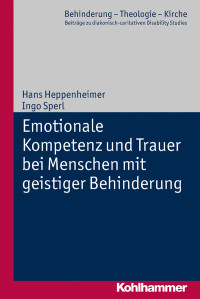 Hans Heppenheimer, Ingo Sperl & Ingo Sperl — Emotionale Kompetenz und Trauer bei Menschen mit geistiger Behinderung