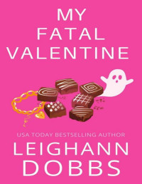 Leighann Dobbs — My Fatal Valentine (Juniper Holiday Cozy Mystery Book 5)