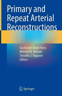 Sachinder Singh Hans, Mitchell R. Weaver, Timothy J. Nypaver — Primary and Repeat Arterial Reconstructions