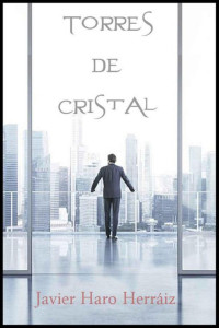 Javier Haro Herraiz — Torres de cristal