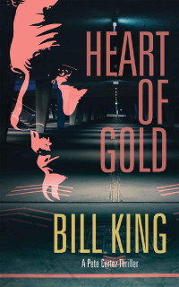 Bill King — Heart of Gold (Pete Cortez FBI Thrillers Book 4)