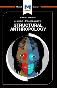 Jeffrey A. Becker;Kitty Wheater; — An Analysis of Claude Levi-Strauss's Structural Anthropology