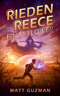 Matt Guzman — Rieden Reece and the Final Flower