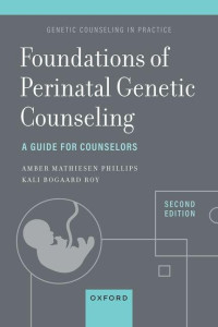 Kali Bogaard Roy, Perinatal Genetic Counselor Amber Mathiesen, Cgc — Foundations of Perinatal Genetic Counseling - A Guide for Counselors (Genetic Counseling in Practice), 2e