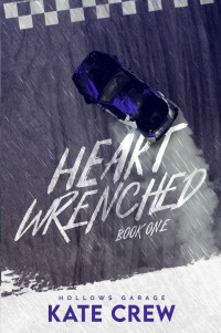 Kate Crew — Heart Wrenched (Hollows Garage Book 1)