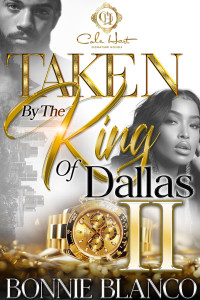 Blanco, Bonnie — Taken By The King Of Dallas 2: An African American Romance