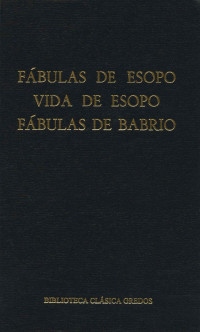 Esopo; — Fbulas de Esopo. Vida de Esopo. Fbulas de Babrio.