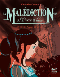 Catherine Cuenca — Naples, tome 3 - La Malédiction de la pierre de lune