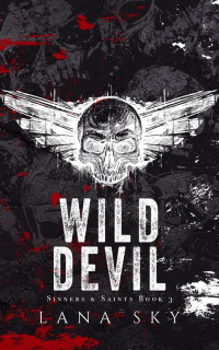 Lana Sky — Wild Devil: A Dark MC Romance (Sinners & Saints Book 3)