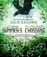Julie Kagawa [Kagawa, Julie] — The Iron Fey 3.5 - Summer’s Crossing