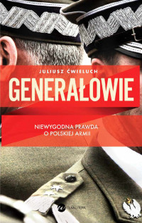 Juliusz Ćwieluch — Generałowie