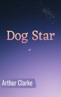 Arthur Clarke — Dog Star