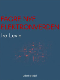 Ira Levin [levin, Ira] — Fagre Nye Elektronverden