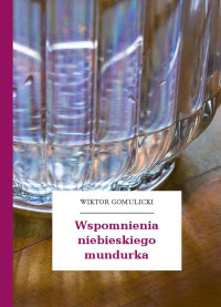 Gomulicki, Wiktor — Wspomnienia niebieskiego mundurka