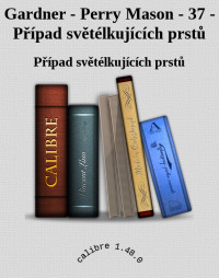 Případ světélkujících prstů — Gardner - Perry Mason - 37 - Případ světélkujících prstů