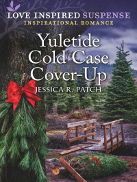 Jessica R. Patch — Yuletide Cold Case Cover-Up (Cold Case Investigators #03)