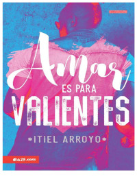 Itiel Arroyo — Amar Es Para valientes