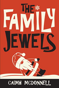 Caimh McDonnell — The Family Jewels - 04 The Dublin Trilogy