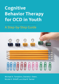 Tompkins, Michael A.; & Owen, Daniela J. & Shiloff, Nicole H. & Tanner, Litsa R. — Cognitive Behavior Therapy for OCD in Youth