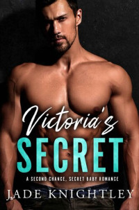 Jade Knightley — Victoria's Secret: A Second Chance, Secret Baby Romance
