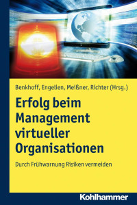 Birgit Benkhoff & Martin Engelien & Klaus Meißner & Peter Richter — Erfolg beim Management virtueller Organisationen –: Durch Frühwarnung Risiken vermeiden