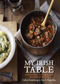 Cathal Armstrong, David Hagedorn — My Irish Table