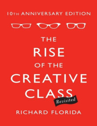 Richard Florida — The Rise of the Creative Class, Revisited