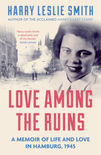 Harry Leslie Smith — Love Among the Ruins