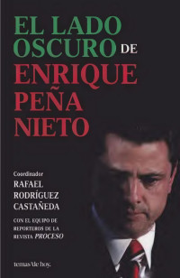 Rafael Rodríguez Castañeda — El lado oscuro de Enrique Peña Nieto